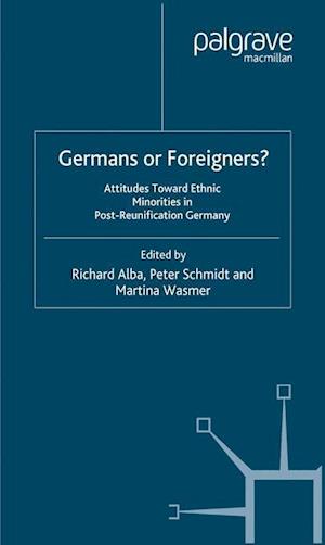 Germans or Foreigners? Attitudes Toward Ethnic Minorities in Post-Reunification Germany