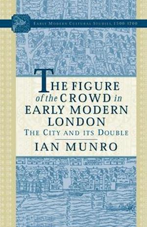 The Figure of the Crowd in Early Modern London