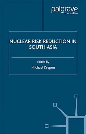 Nuclear Risk Reduction in South Asia