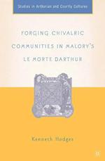 Forging Chivalric Communities in Malory’s Le Morte Darthur