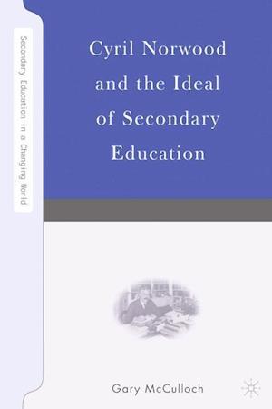 Cyril Norwood and the Ideal of Secondary Education