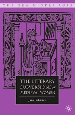 The Literary Subversions of Medieval Women