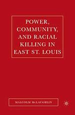 Power, Community, and Racial Killing in East St. Louis