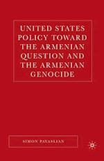 United States Policy Toward the Armenian Question and the Armenian Genocide