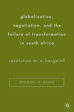 Globalization, Negotiation, and the Failure of Transformation in South Africa