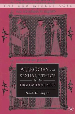 Allegory and Sexual Ethics in the High Middle Ages