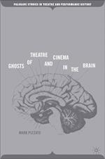 Ghosts of Theatre and Cinema in the Brain