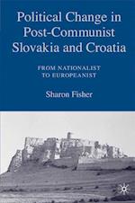 Political Change in Post-Communist Slovakia and Croatia: From Nationalist to Europeanist