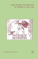 New Women Dramatists in America, 1890-1920