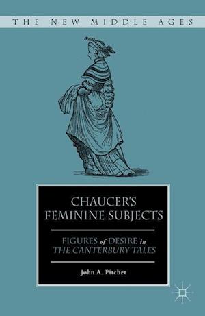 Chaucer's Feminine Subjects