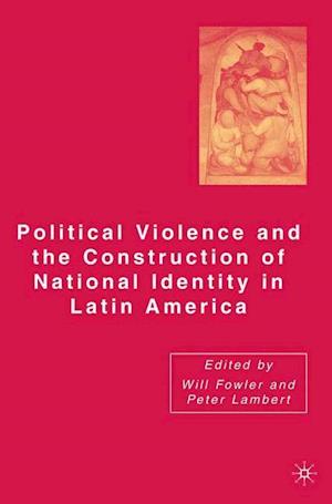 Political Violence and the Construction of National Identity in Latin America