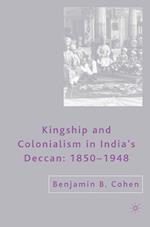 Kingship and Colonialism in India’s Deccan 1850–1948