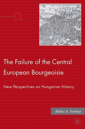 The Failure of the Central European Bourgeoisie