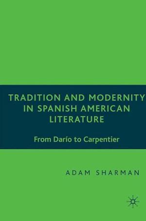 Tradition and Modernity in Spanish American Literature