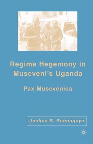 Regime Hegemony in Museveni’s Uganda