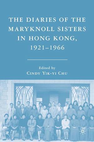 The Diaries of the Maryknoll Sisters in Hong Kong, 1921–1966