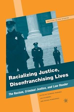 Racializing Justice, Disenfranchising Lives