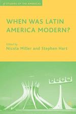When Was Latin America Modern?