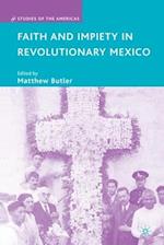 Faith and Impiety in Revolutionary Mexico