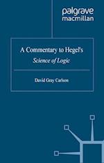 A Commentary to Hegel’s Science of Logic