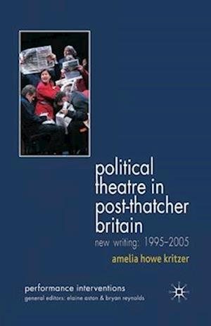 Political Theatre in Post-Thatcher Britain