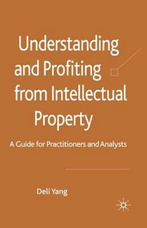 Understanding and Profiting from Intellectual Property