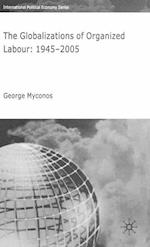 The Globalizations of Organized Labour