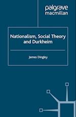 Nationalism, Social Theory and Durkheim