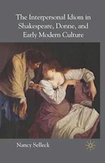 The Interpersonal Idiom in Shakespeare, Donne, and Early Modern Culture