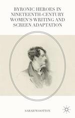 Byronic Heroes in Nineteenth-Century Women’s Writing and Screen Adaptation