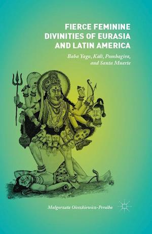 Fierce Feminine Divinities of Eurasia and Latin America