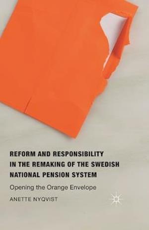 Reform and Responsibility in the Remaking of the Swedish National Pension System