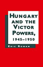 Hungary and the Victor Powers, 1945-1950