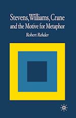 Stevens, Williams, Crane and the Motive for Metaphor