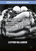 The History of Catholic Intellectual Life in Scotland, 1918–1965