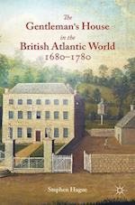 The Gentleman's House in the British Atlantic World 1680-1780