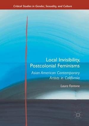 Local Invisibility, Postcolonial Feminisms : Asian American Contemporary Artists in California