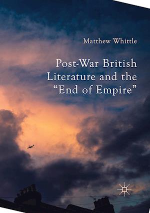 Post-War British Literature and the "End of Empire"