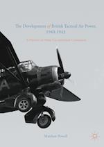 The Development of British Tactical Air Power, 1940-1943