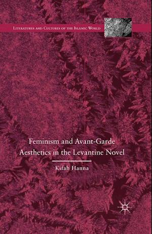 Feminism and Avant-Garde Aesthetics in the Levantine Novel