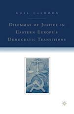 Dilemmas of Justice in Eastern Europe's Democratic Transitions