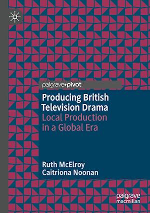 Producing British Television Drama