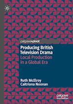 Producing British Television Drama