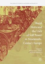 Royal Heirs and the Uses of Soft Power in Nineteenth-Century Europe