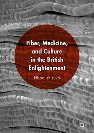 Fiber, Medicine, and Culture in the British Enlightenment