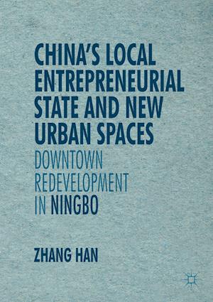 China’s Local Entrepreneurial State and New Urban Spaces