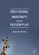 Irish Drama, Modernity and the Passion Play