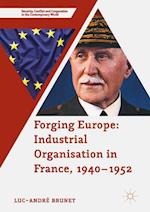 Forging Europe: Industrial Organisation in France, 1940–1952