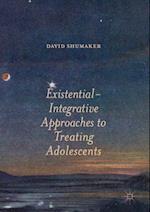 Existential-Integrative Approaches to Treating Adolescents