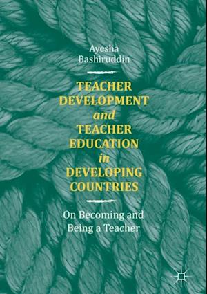 Teacher Development and Teacher Education in Developing Countries